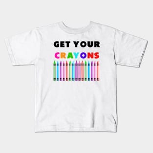 get your cray on first day of school black colors Kids T-Shirt